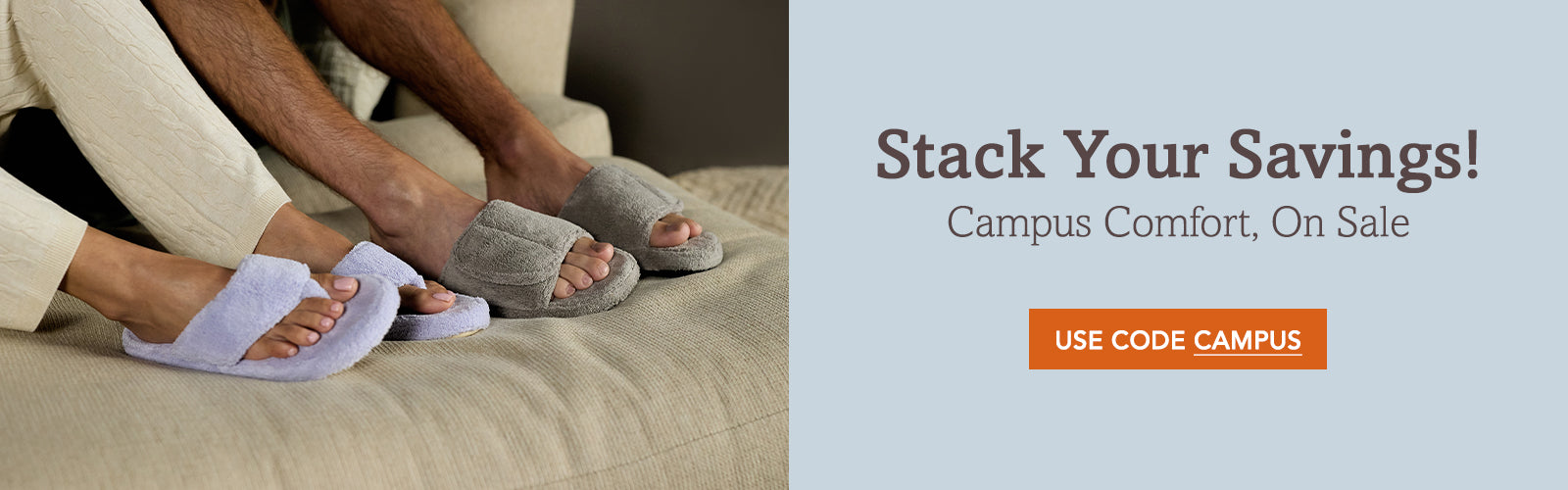 A promotional banner showing a person sitting on a couch wearing plush slippers, with the text 'Stack Your Savings! Campus Comfort, On Sale' and an orange 'USE CODE CAMPUS' button on the right.